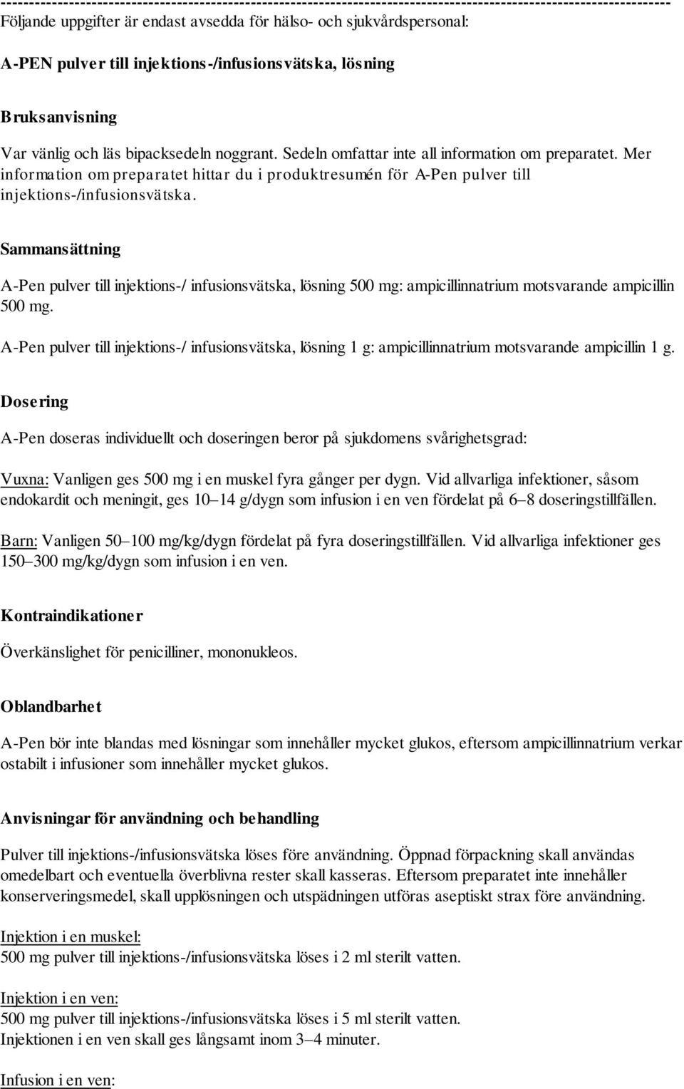 Mer information om preparatet hittar du i produktresumén för A-Pen pulver till injektions-/infusionsvätska.