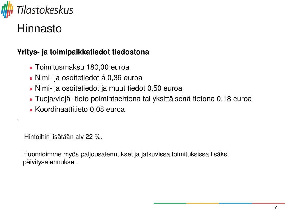 tiedot 0,50 euroa Tuoja/viejä -tieto poimintaehtona tai yksittäisenä tietona 0,18 euroa