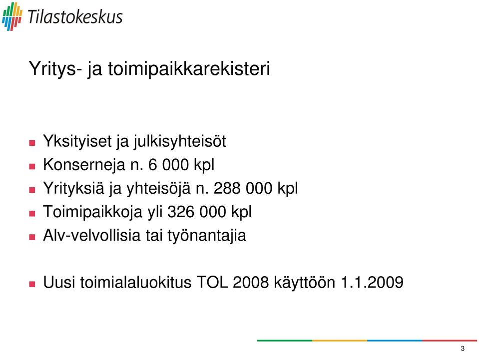 6 000 kpl Yrityksiä ja yhteisöjä n.