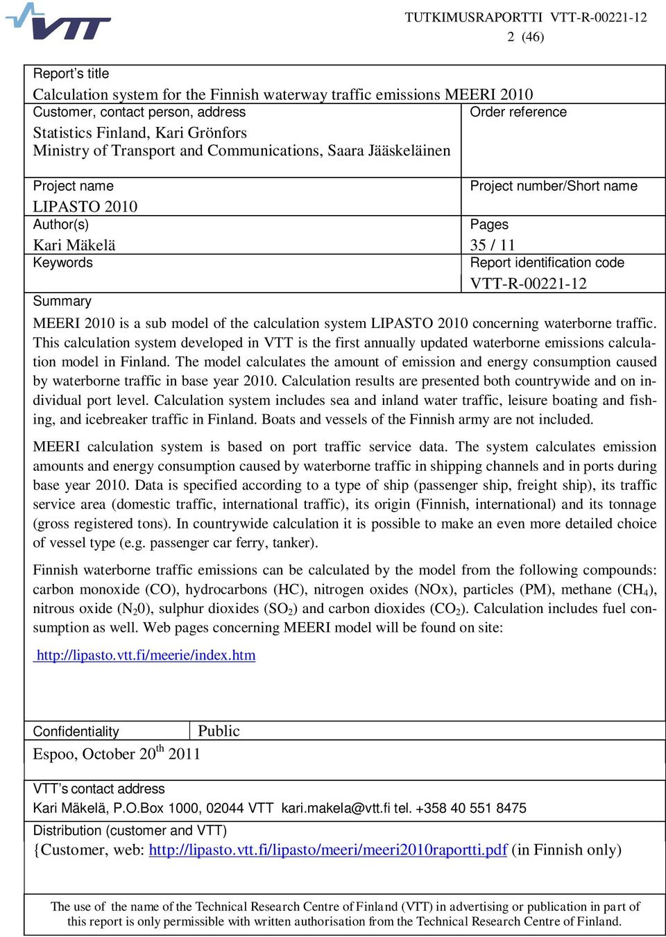 MEERI 2010 is a sub model of the calculation system LIPASTO 2010 concerning waterborne traffic.