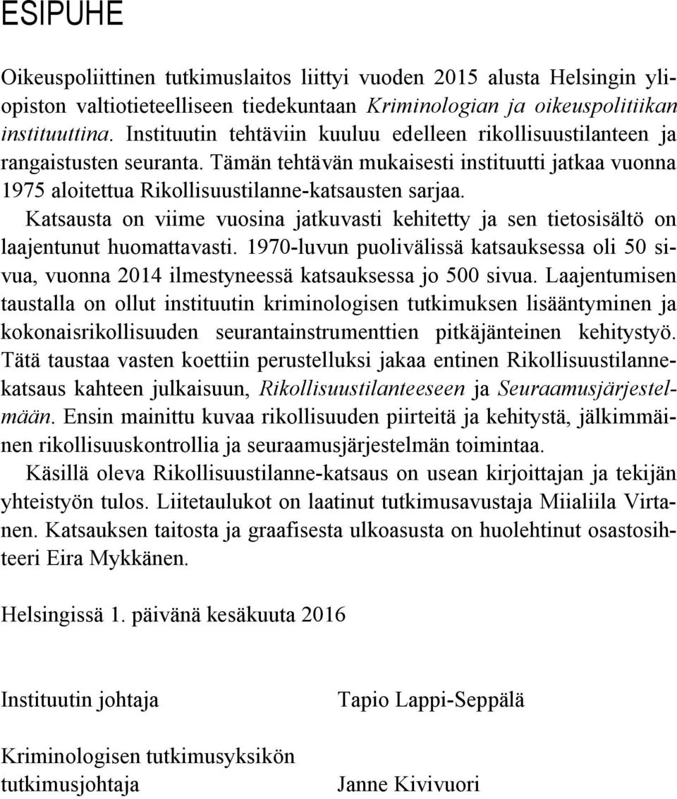 Katsausta on viime vuosina jatkuvasti kehitetty ja sen tietosisältö on laajentunut huomattavasti.