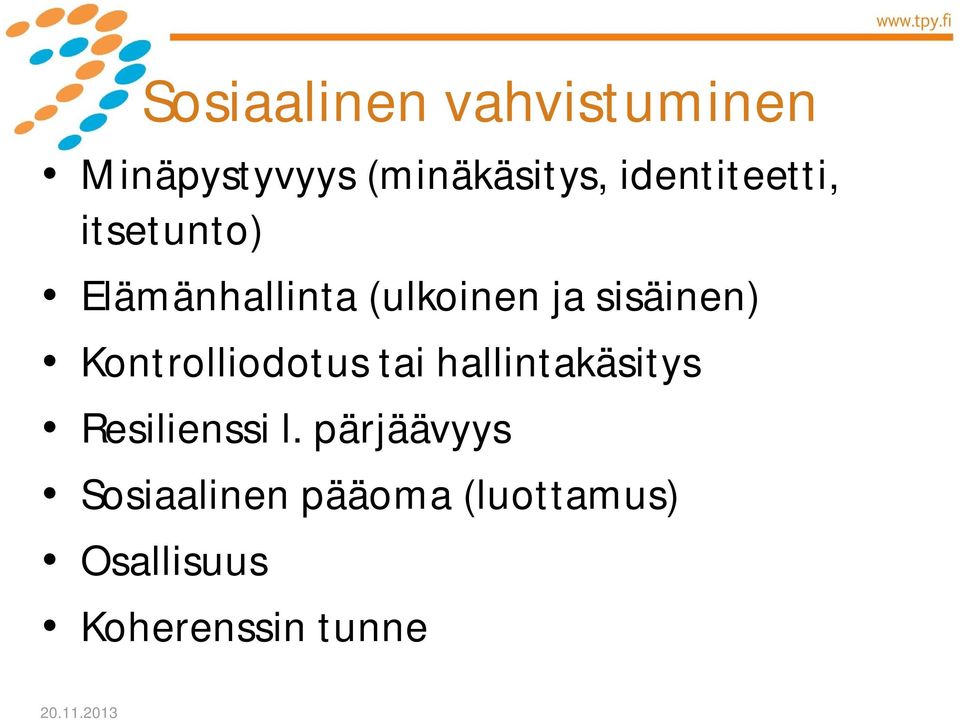 sisäinen) Kontrolliodotus tai hallintakäsitys Resilienssi l.