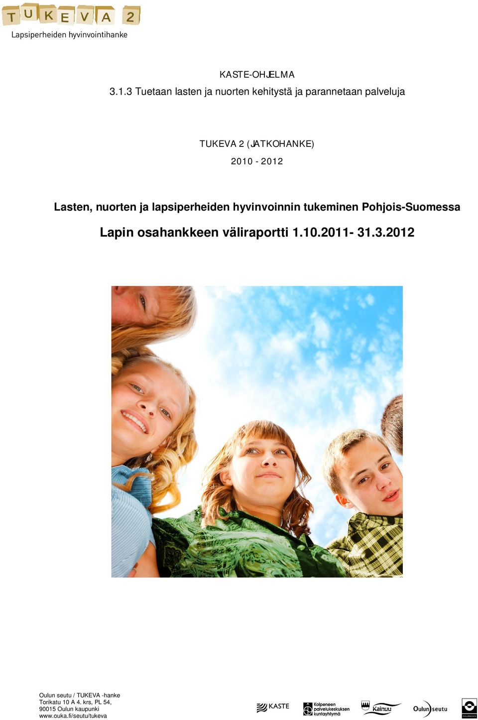 2010-2012 Lasten, nuorten ja lapsiperheiden hyvinvoinnin tukeminen Pohjois-Suomessa