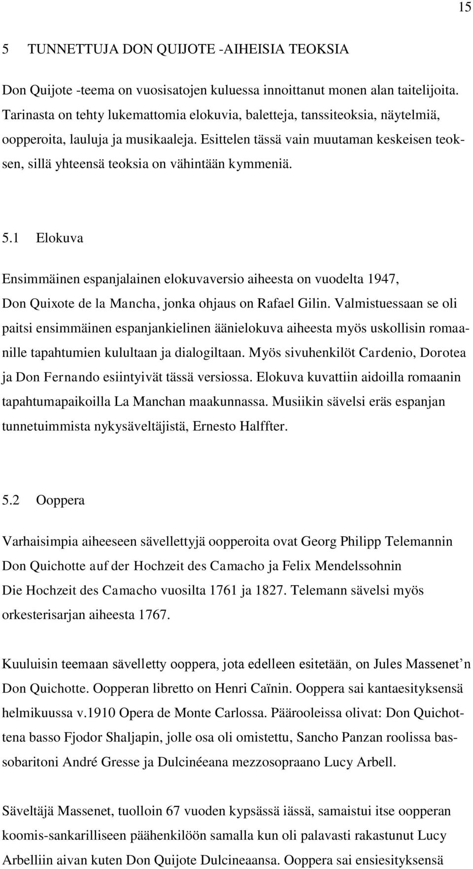 Esittelen tässä vain muutaman keskeisen teoksen, sillä yhteensä teoksia on vähintään kymmeniä. 5.