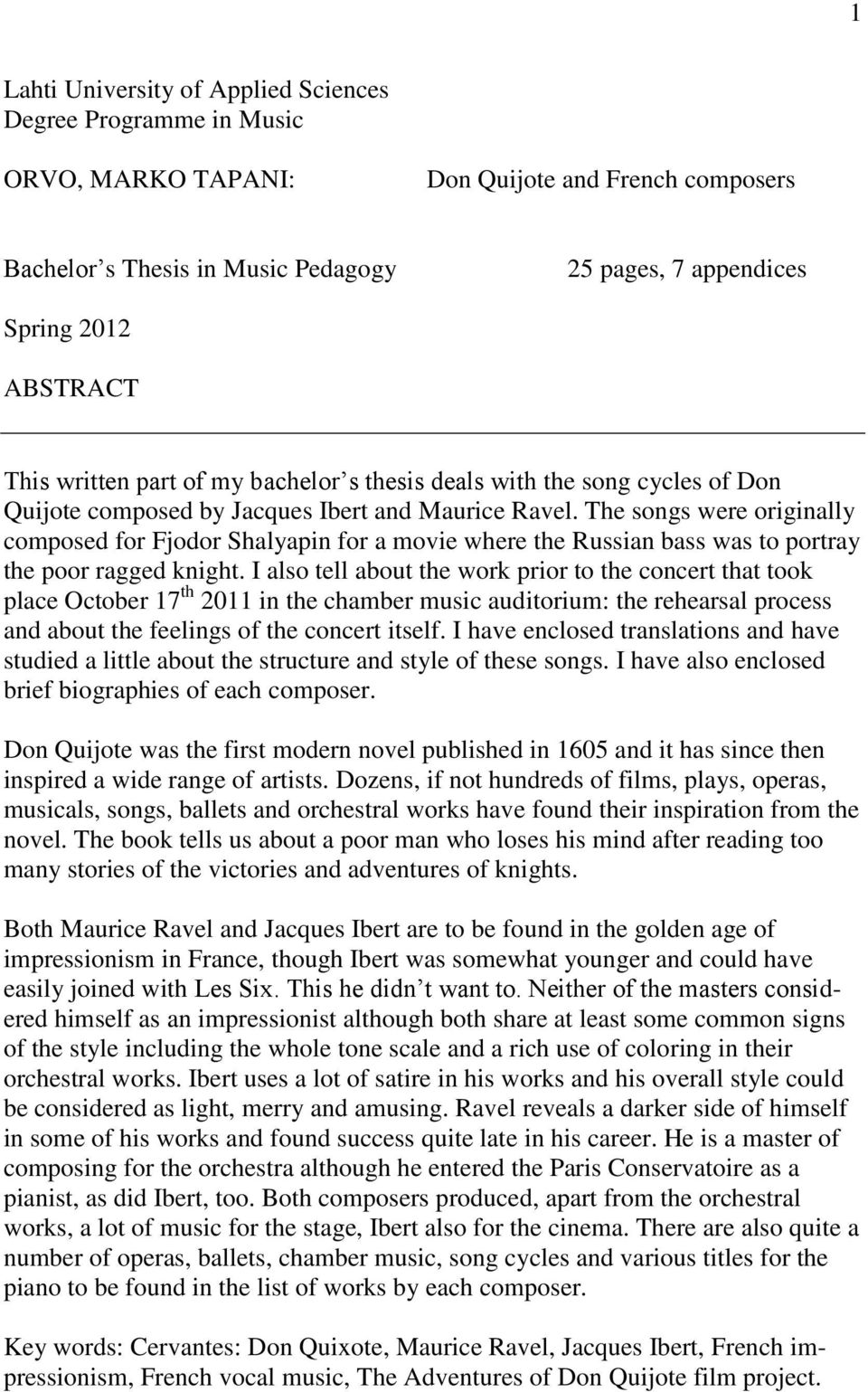 The songs were originally composed for Fjodor Shalyapin for a movie where the Russian bass was to portray the poor ragged knight.