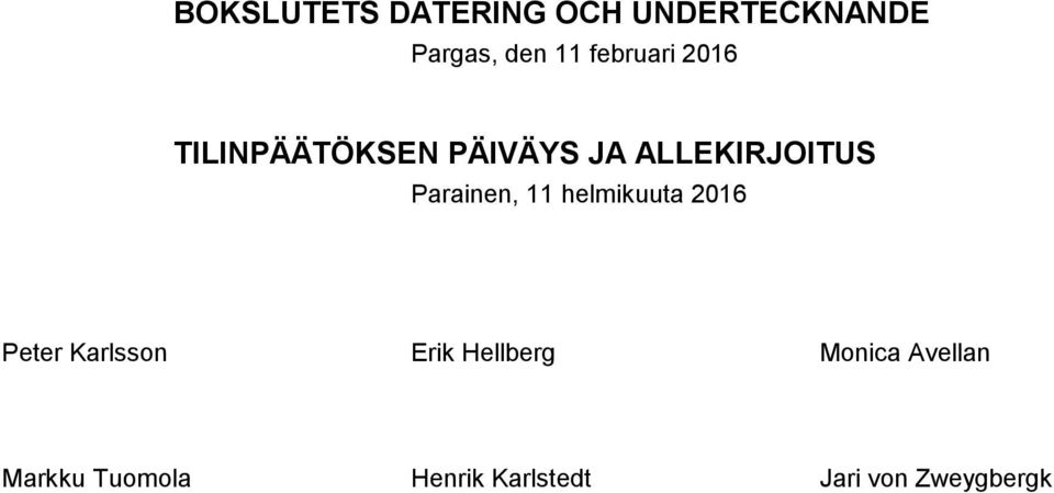 Parainen, 11 helmikuuta 2016 Peter Karlsson Erik Hellberg