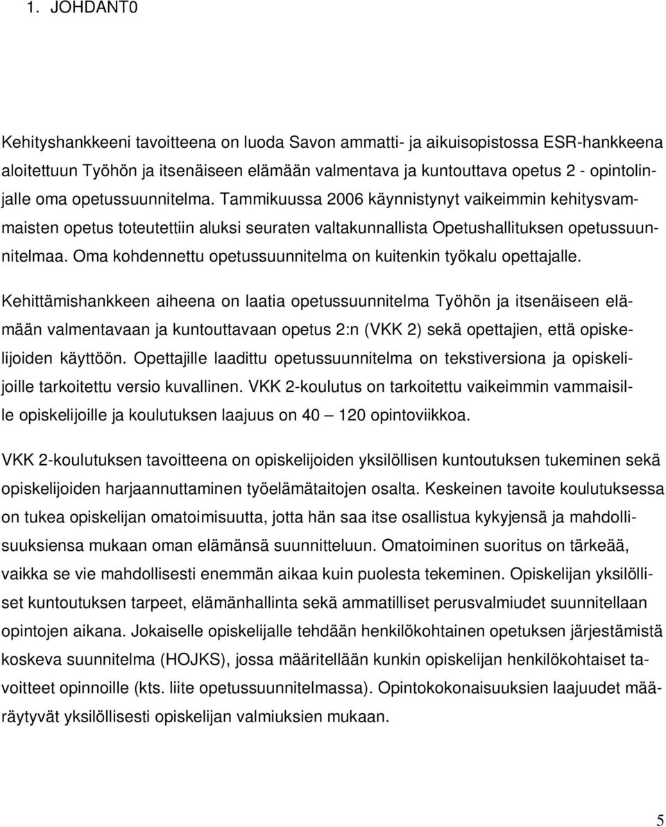 Oma kohdennettu opetussuunnitelma on kuitenkin työkalu opettajalle.