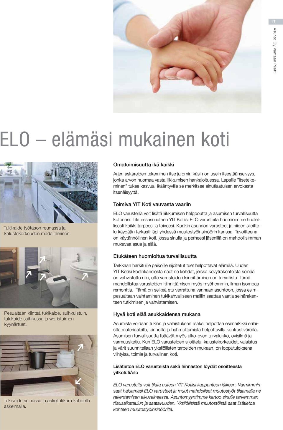 Toimiva YIT Koti vauvasta vaariin ELO varusteilla voit lisätä liikkumisen helppoutta ja asumisen turvallisuutta kotonasi.