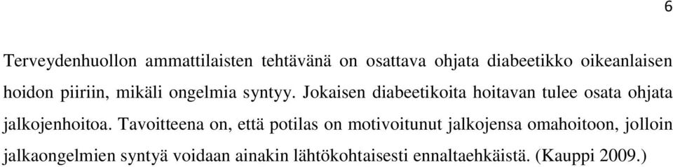 Jokaisen diabeetikoita hoitavan tulee osata ohjata jalkojenhoitoa.