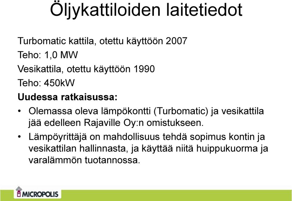 ja vesikattila jää edelleen Rajaville Oy:n omistukseen.