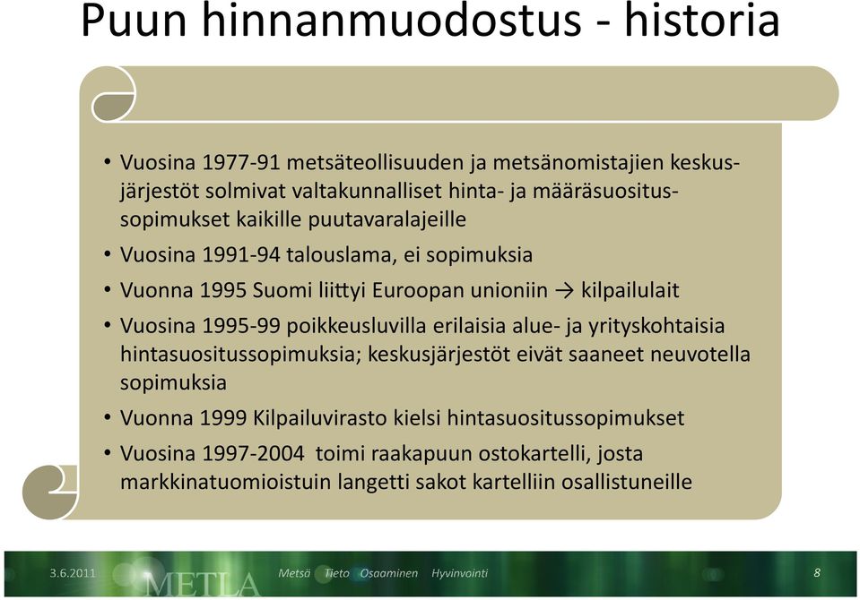 Vuosina 1995 99 poikkeusluvilla erilaisia alue ja yrityskohtaisia hintasuositussopimuksia; keskusjärjestöt eivät saaneet neuvotella sopimuksia Vuonna