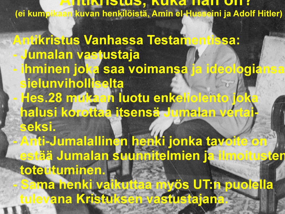 vastustaja - ihminen joka saa voimansa ja ideologiansa sielunviholliselta. - Hes.