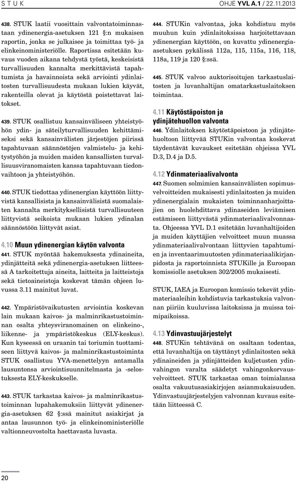 käyvät, rakenteilla olevat ja käytöstä poistettavat laitokset. 439.