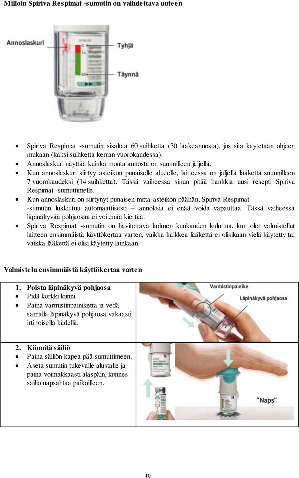 Tässä vaiheessa sinun pitää hankkia uusi resepti Spiriva Respimat -sumuttimelle.