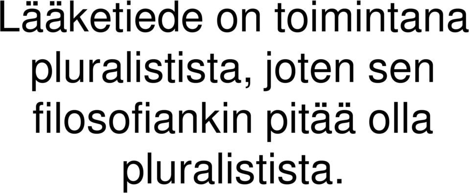 pluralistista, joten