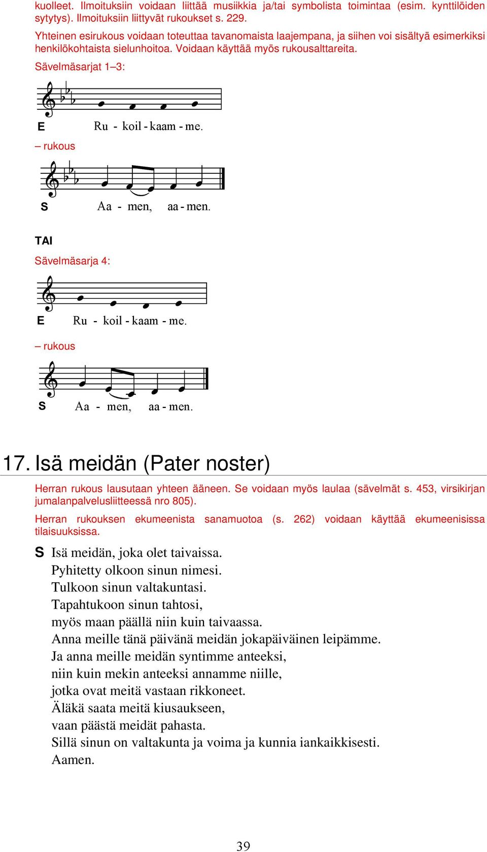 ävelmäsarjat 1 3: AQ Q Q å å å å E rukous Ru - koil - kaam - me. A QQ Q å å å å å Aa - men, aa - men. TAI ävelmäsarja 4: A å å å å E Ru - koil - kaam - me. rukous A å å å å å Aa - men, aa - men. 17.