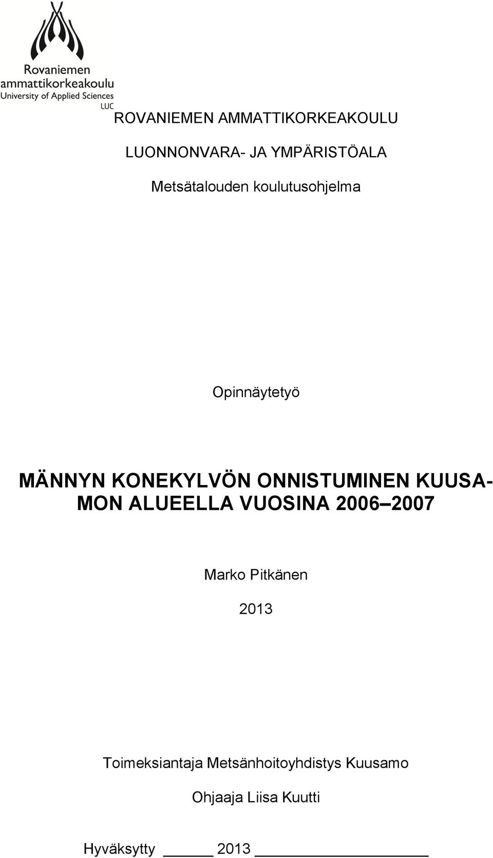 ONNISTUMINEN KUUSA- MON ALUEELLA VUOSINA 2006 2007 Marko Pitkänen