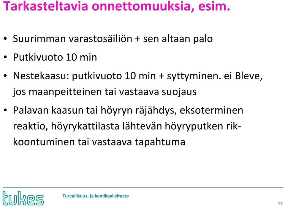 putkivuoto 10 min + syttyminen.