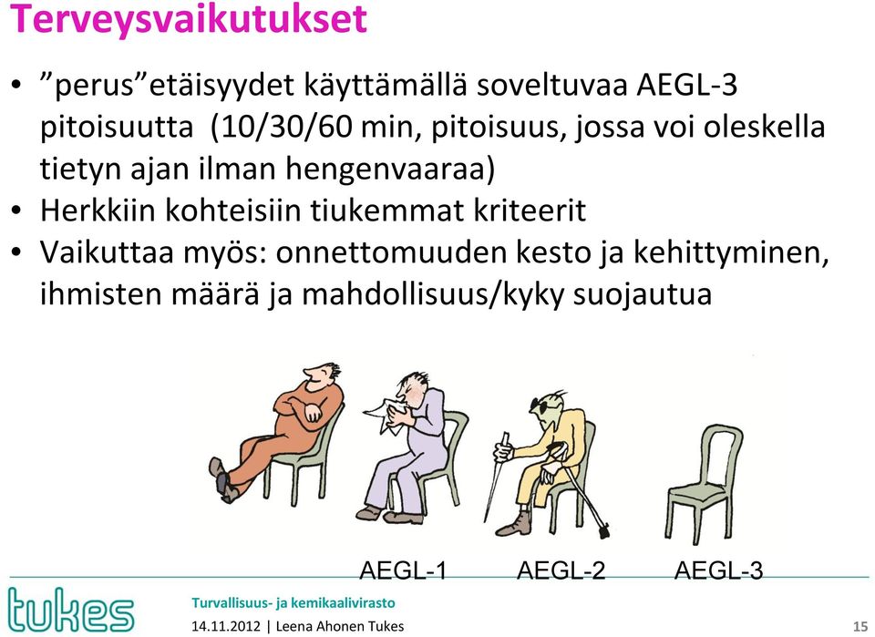 kohteisiin tiukemmat kriteerit Vaikuttaa myös: onnettomuuden kesto ja kehittyminen,