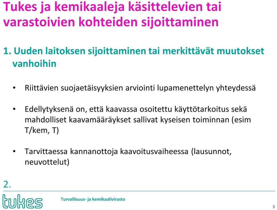 Riittävien suojaetäisyyksien arviointi lupamenettelyn yhteydessä Edellytyksenä on, että kaavassa