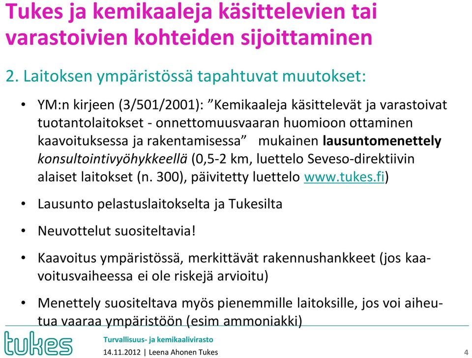 ja rakentamisessa mukainen lausuntomenettely konsultointivyöhykkeellä (0,5-2 km, luettelo Seveso-direktiivin alaiset laitokset (n. 300), päivitetty luettelo www.tukes.