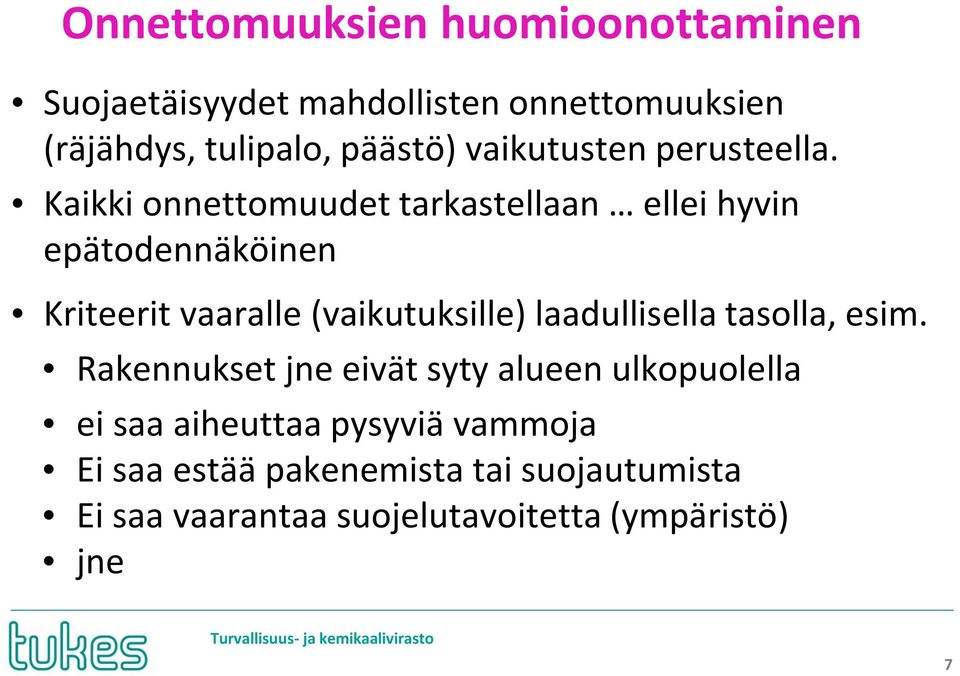 Kaikki onnettomuudet tarkastellaan ellei hyvin epätodennäköinen Kriteerit vaaralle (vaikutuksille)