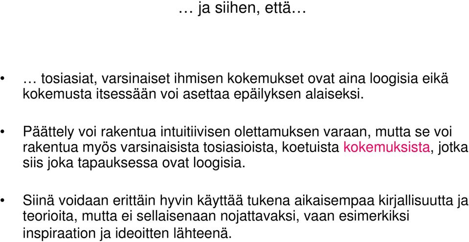 Päättely voi rakentua intuitiivisen olettamuksen varaan, mutta se voi rakentua myös varsinaisista tosiasioista, koetuista