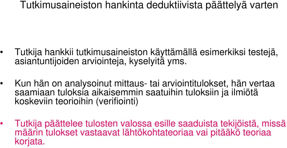 Kun hän on analysoinut mittaus- tai arviointitulokset, hän vertaa saamiaan tuloksia aikaisemmin saatuihin tuloksiin ja