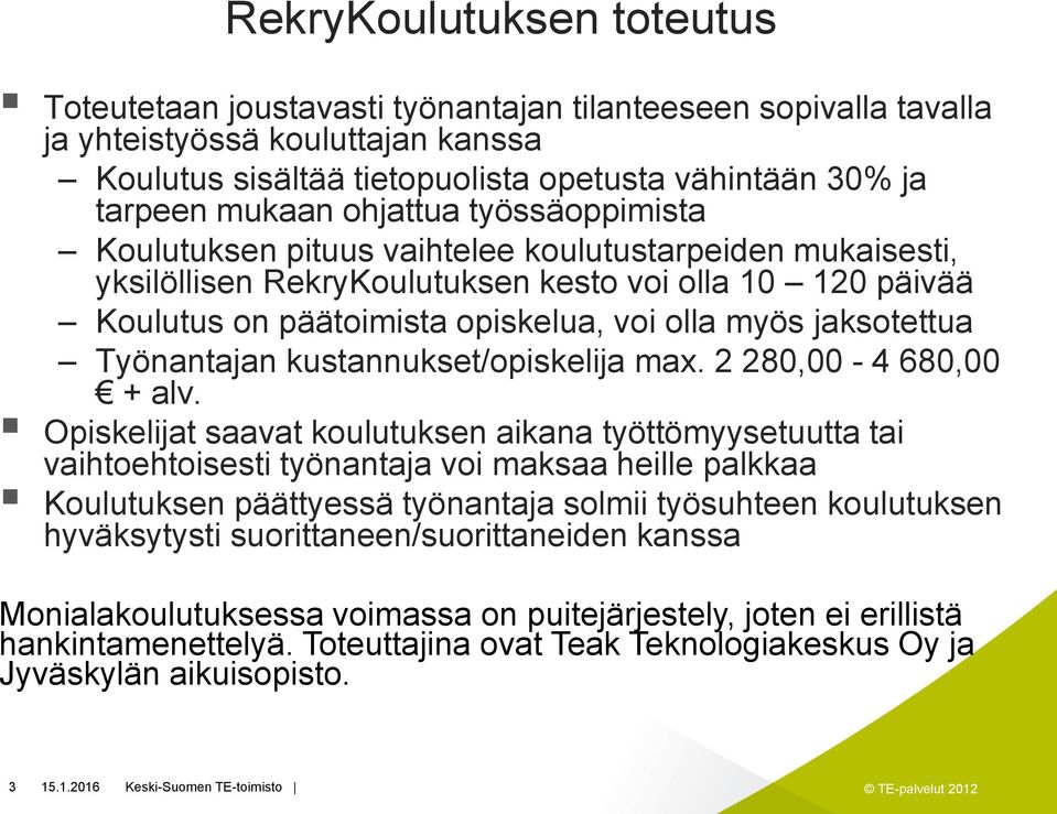 jaksotettua Työnantajan kustannukset/opiskelija max. 2 280,00-4 680,00 + alv.