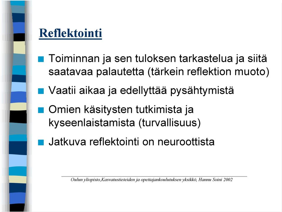 käsitysten tutkimista ja kyseenlaistamista (turvallisuus) Jatkuva reflektointi on