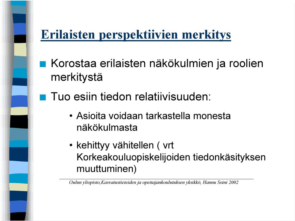 näkökulmasta kehittyy vähitellen ( vrt Korkeakouluopiskelijoiden tiedonkäsityksen