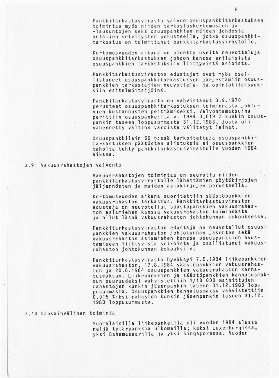 perusteella, jotka osuuspankkitarkastus on toimittanut pankkitarkastusvirastolle.