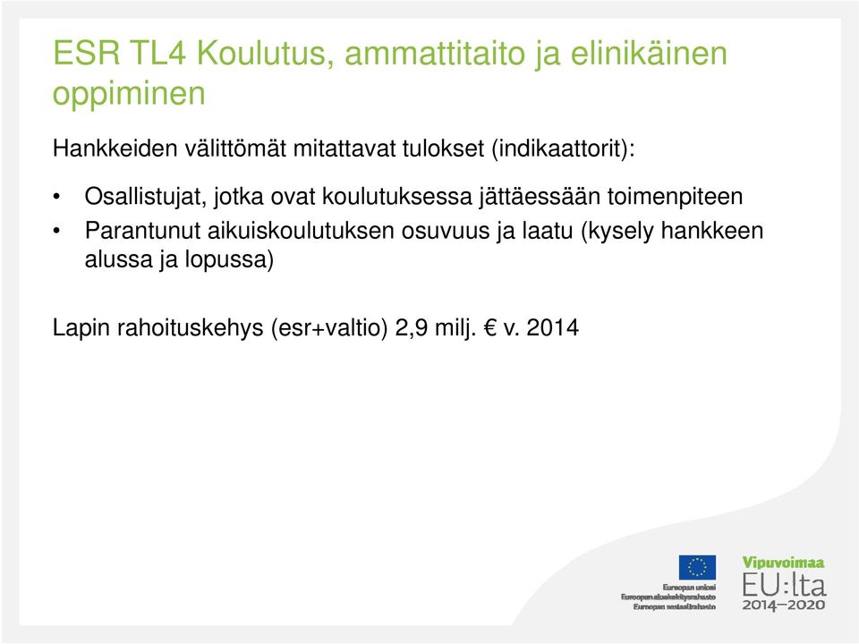 jättäessään toimenpiteen Parantunut aikuiskoulutuksen osuvuus ja laatu (kysely