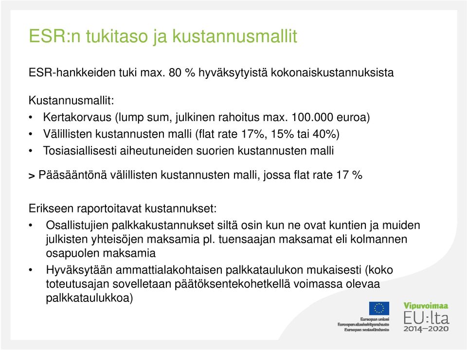 jossa flat rate 17 % Erikseen raportoitavat kustannukset: Osallistujien palkkakustannukset siltä osin kun ne ovat kuntien ja muiden julkisten yhteisöjen maksamia pl.