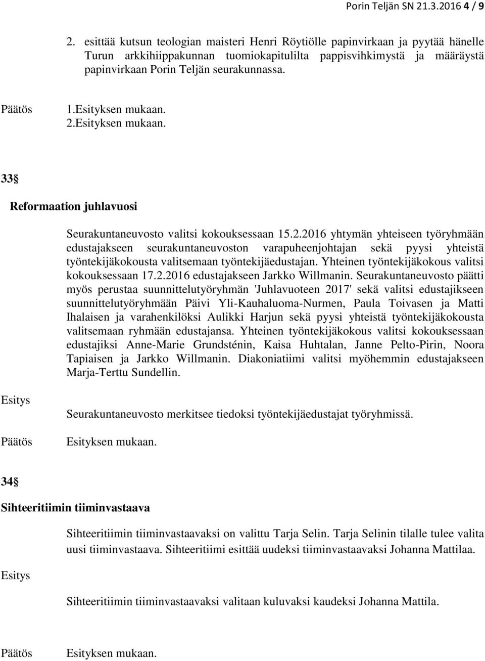 33 Reformaation juhlavuosi Seurakuntaneuvosto valitsi kokouksessaan 15.2.