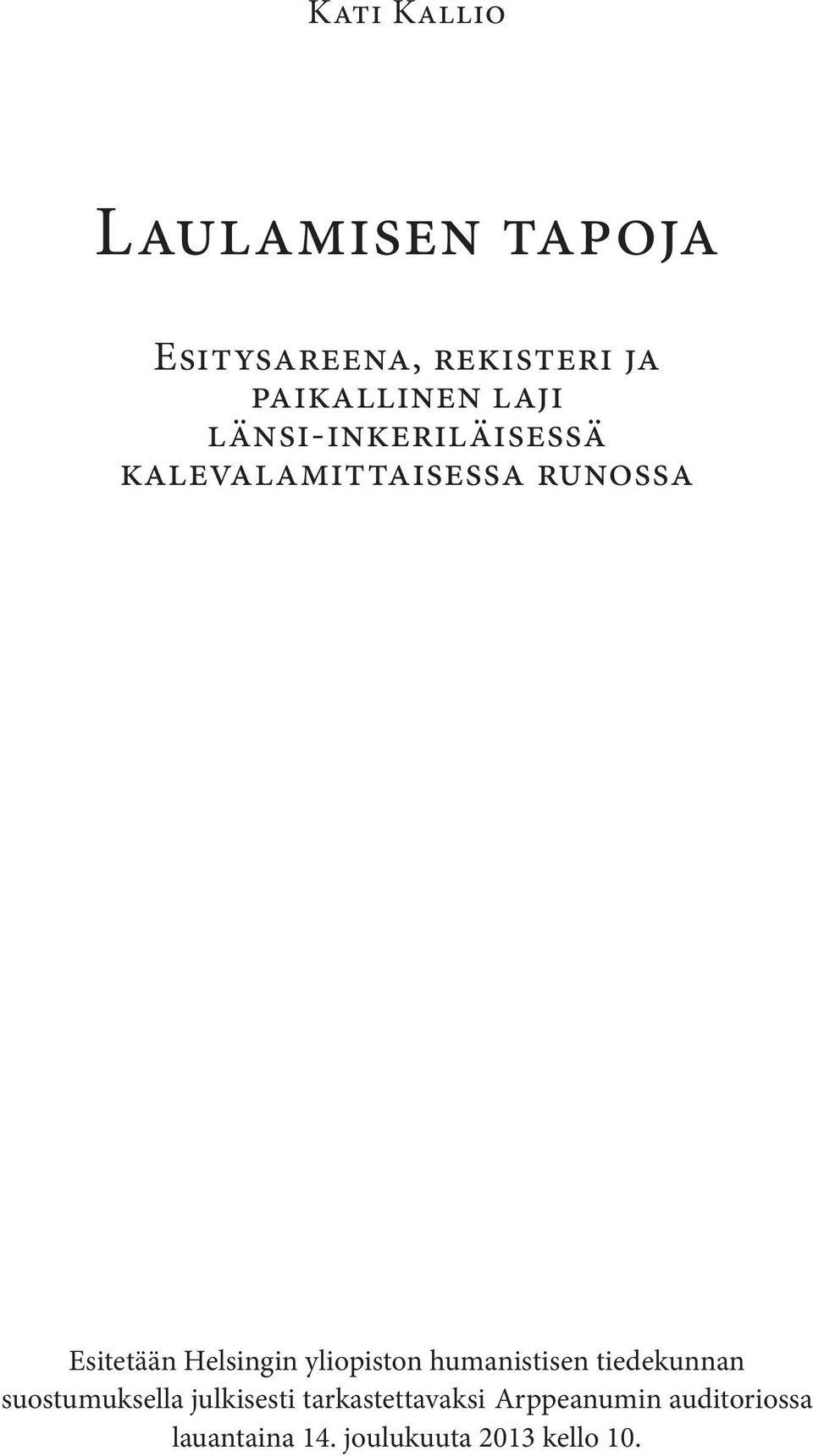 Helsingin yliopiston humanistisen tiedekunnan suostumuksella julkisesti