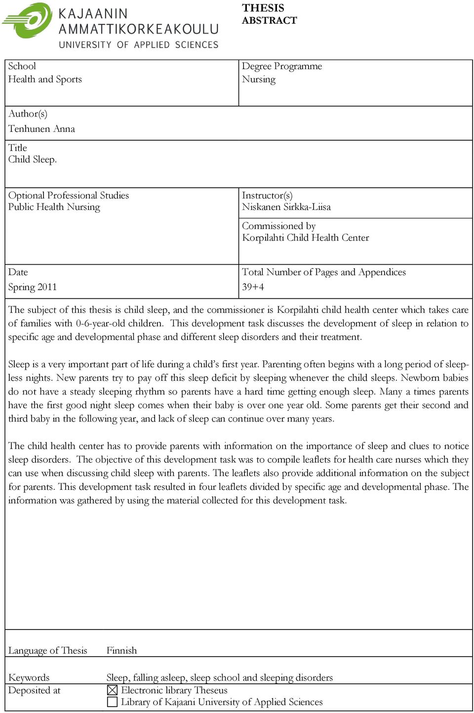 subject of this thesis is child sleep, and the commissioner is Korpilahti child health center which takes care of families with 0-6-year-old children.