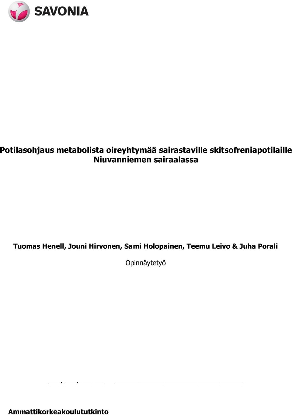 Tuomas Henell, Jouni Hirvonen, Sami Holopainen, Teemu