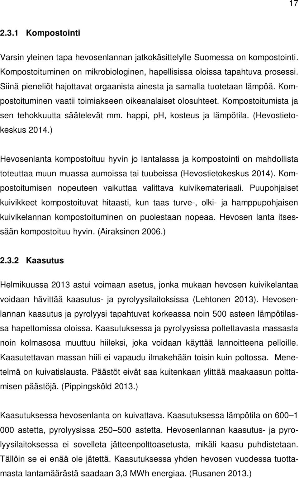 happi, ph, kosteus ja lämpötila. (Hevostietokeskus 2014.