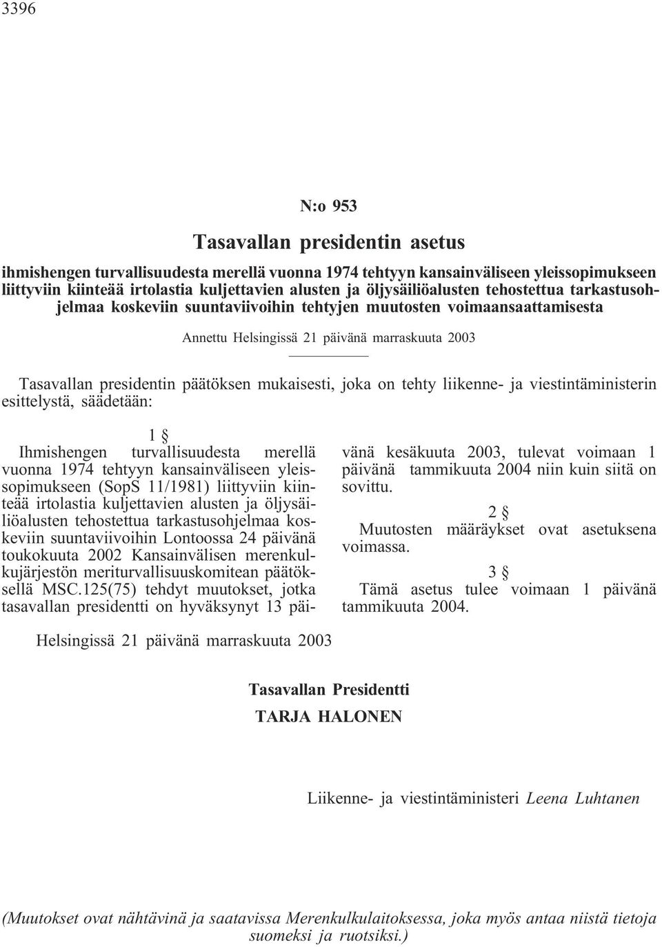 viestintäministerin esittelystä, säädetään: Ihmishengen turvallisuudesta merellä vuonna 1974 tehtyyn kansainväliseen yleissopimukseen (SopS 11/1981) liittyviin kiinteää irtolastia kuljettavien