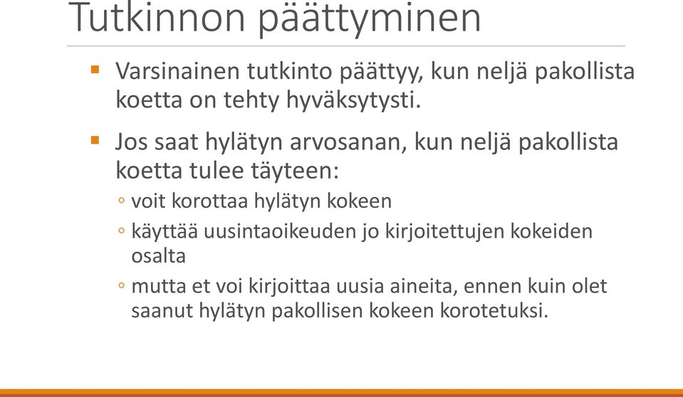 Jos saat hylätyn arvosanan, kun neljä pakollista koetta tulee täyteen: voit korottaa