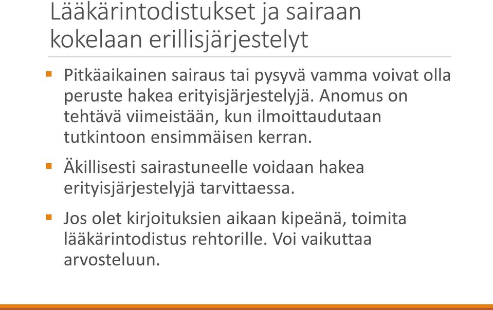 Anomus on tehtävä viimeistään, kun ilmoittaudutaan tutkintoon ensimmäisen kerran.