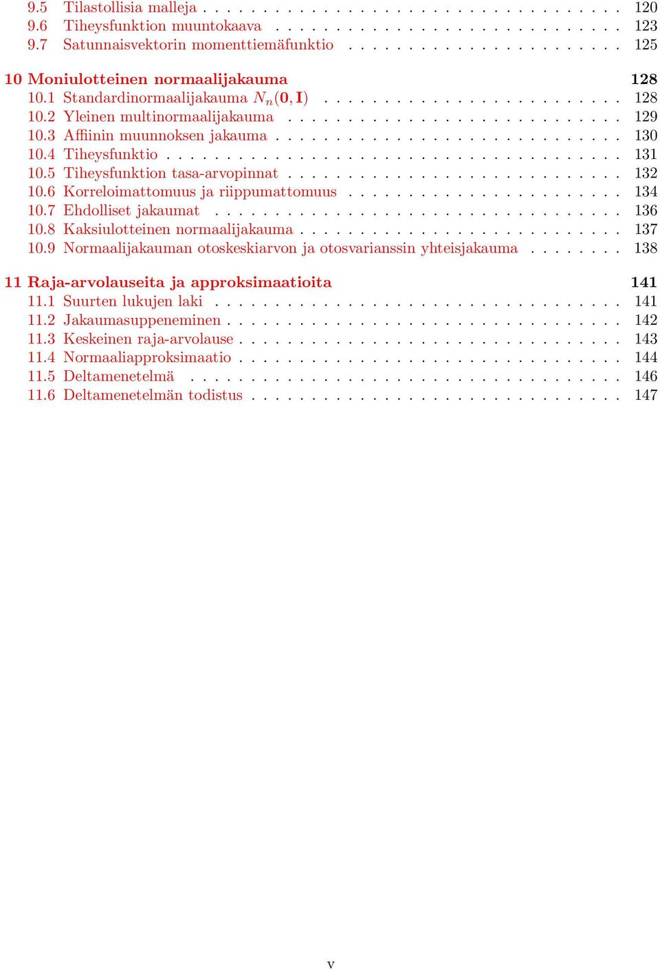 3 Affiinin muunnoksen jakauma............................. 130 10.4 Tiheysfunktio...................................... 131 10.5 Tiheysfunktion tasa-arvopinnat............................ 132 10.