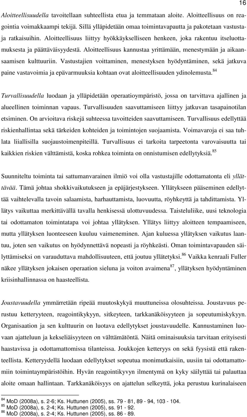 Aloitteellisuus kannustaa yrittämään, menestymään ja aikaansaamisen kulttuuriin.