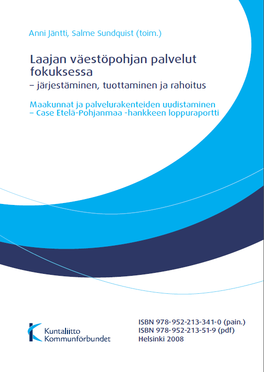 Maakunnat ja palvelurakenteiden uudistaminen Case Etelä- Pohjanmaa hanke 2006-2008 Kohteena laajan väestöpohjan palvelujen uudistamistarpeet sekä