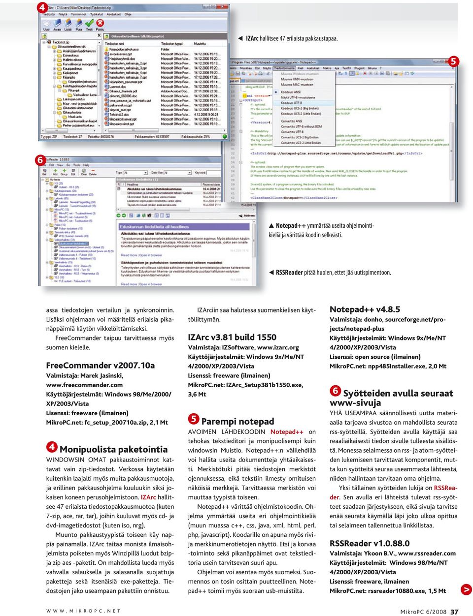 FreeCommander v007.0a Valmistaja: Marek Jasinski, www.freecommander.com Käyttöjärjestelmät: Windows 98/Me/000/ MikroPC.net: fc_setup_0070a.