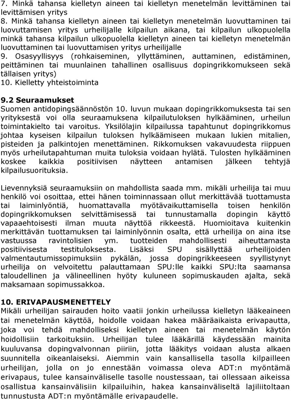 aineen tai kielletyn menetelmän luovuttaminen tai luovuttamisen yritys urheilijalle 9.