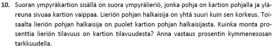 Ratkaisu: Merkitään kartion korkeutta h ja lieriön korkeutta 2r. Lieriön korkeus on samalla pohjan halkaisija tehtävänannon mukaisesti.