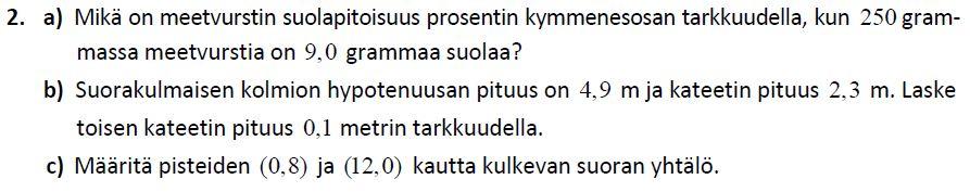 Ratkaisu: A- ja b-kohdissa vastaukset saadaan suoraan laskimen avulla. Tosin b- kohtaan hyväksytään vain positiivinen ratkaisu 4,3 m.