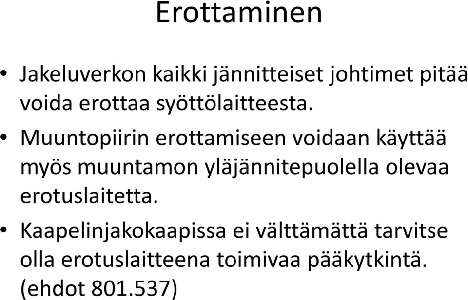 Muuntopiirin erottamiseen voidaan käyttää myös muuntamon